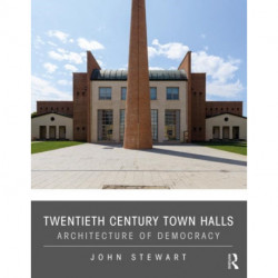 Twentieth Century Town Halls: Architecture of Democracy