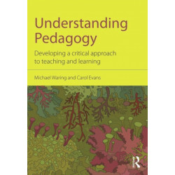 Understanding Pedagogy: Developing a critical approach to teaching and learning