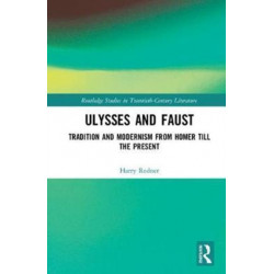 Ulysses and Faust: Tradition and Modernism from Homer till the Present
