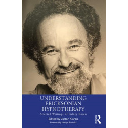 Understanding Ericksonian Hypnotherapy: Selected Writings of Sidney Rosen