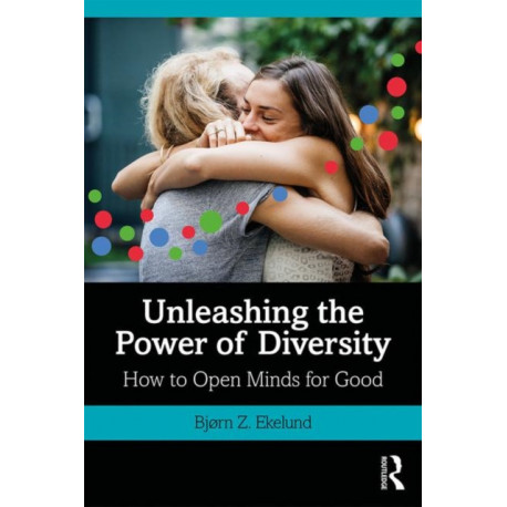Unleashing the Power of Diversity: How to Open Minds for Good