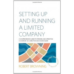 Setting Up and Running A Limited Company 5th Edition: A Comprehensive Guide to Forming and Operating a Company as a Director and Shareholder