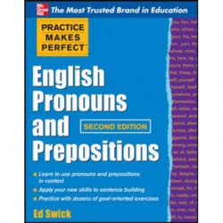 Practice Makes Perfect English Pronouns and Prepositions, Second Edition