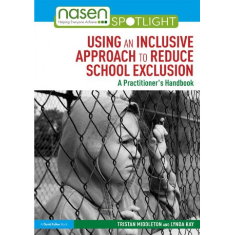 Using an Inclusive Approach to Reduce School Exclusion: A Practitioner’s Handbook