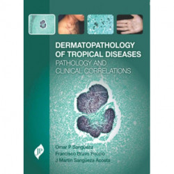 Dermatopathology of Tropical Diseases: Pathology and Clinical Correlations
