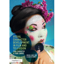 Visual Character Development in Film and Television: Your Character is Your Canvas