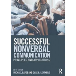 Successful Nonverbal Communication: Principles and Applications