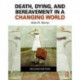 Death, Dying, and Bereavement in a Changing World