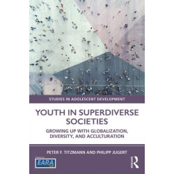 Youth in Superdiverse Societies: Growing up with globalization, diversity, and acculturation