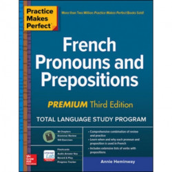 Practice Makes Perfect: French Pronouns and Prepositions, Premium Third Edition
