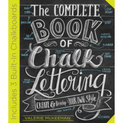 The Complete Book of Chalk Lettering: Create and Develop Your Own Style - INCLUDES 3 BUILT-IN CHALKBOARDS