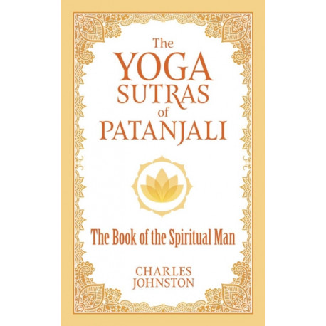 The Yoga Sutras of Patanjali: The Book of the Spiritual Man