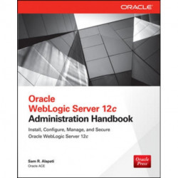 Oracle WebLogic Server 12c Administration Handbook
