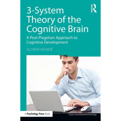 3-System Theory of the Cognitive Brain: A Post-Piagetian Approach to Cognitive Development