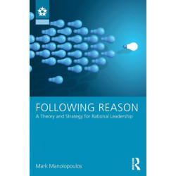 Following Reason: A Theory and Strategy for Rational Leadership