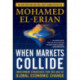 When Markets Collide: Investment Strategies for the Age of Global Economic Change
