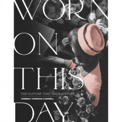 Worn On This Day: The Clothes That Made History