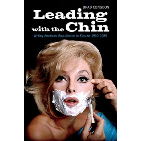 Leading with the Chin: Writing American Masculinities in Esquire, 1960-1989