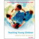 Teaching Young Children: Choices in Theory and Practice