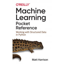Machine Learning Pocket Reference: Working with Structured Data in Python