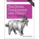Test-Driven Development with Python 2e: Obey the Testing Goat: Using Django, Selenium, and JavaScript