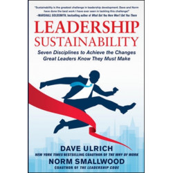 Leadership Sustainability: Seven Disciplines to Achieve the Changes Great Leaders Know They Must Make