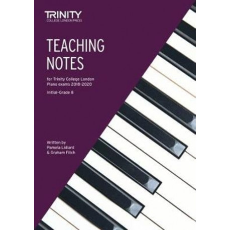 Teaching Notes for Trinity College London Piano Exams 2018-2020
