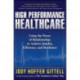 High Performance Healthcare: Using the Power of Relationships to Achieve Quality, Efficiency and Resilience