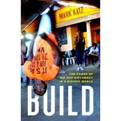 Build: The Power of Hip Hop Diplomacy in a Divided World