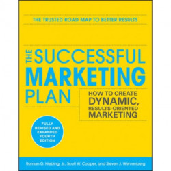 The Successful Marketing Plan: How to Create Dynamic, Results Oriented Marketing