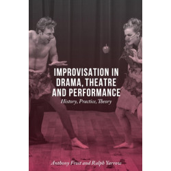 Improvisation in Drama, Theatre and Performance: History, Practice, Theory
