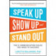 Speak Up, Show Up, and Stand Out: The 9 Communication Rules You Need to Succeed