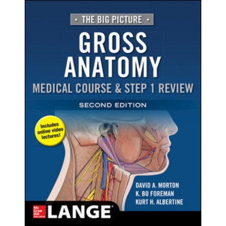 The Big Picture: Gross Anatomy, Medical Course & Step 1 Review, Second Edition