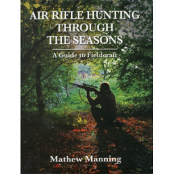 Air Rifle Hunting Through the Seasons: A Guide to Fieldcraft: A Guide to Fieldcraft