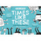 Times Like These: Scene & Heard: Graphic Reports of Modern Life