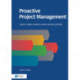 Proactive Project Management: How to Make Common Sense Common Practice