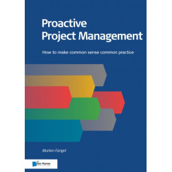 Proactive Project Management: How to Make Common Sense Common Practice