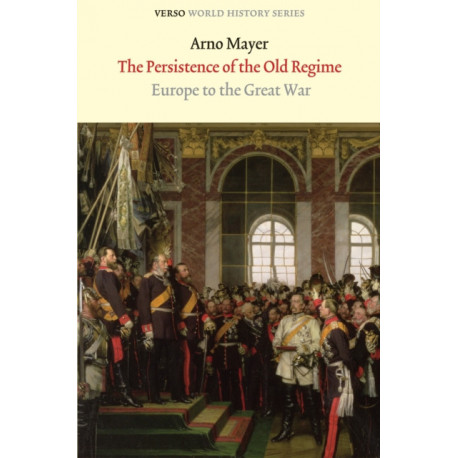 The Persistence of the Old Regime: Europe to the Great War