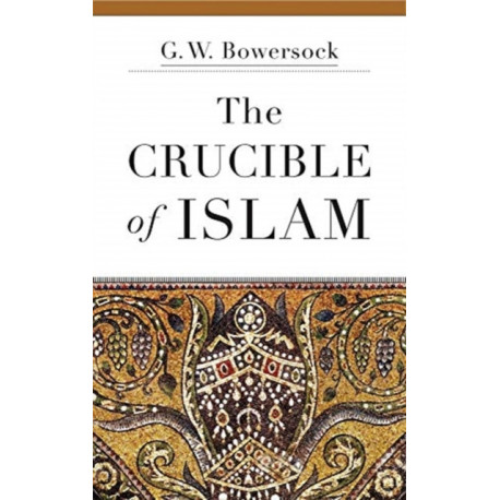 The Crucible of Islam