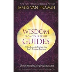 Wisdom from Your Spirit Guides: A Handbook to Contact Your Soul’s Greatest Teachers