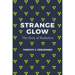 Strange Glow: The Story of Radiation