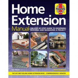 Home Extension Manual (3rd edition): The step-by-step guide to planning, building and managing a project