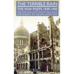 The Terrible Rain: The War Poets, 1939-45
