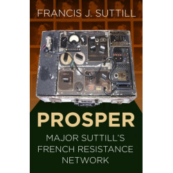 PROSPER: Major Suttill's French Resistance Network