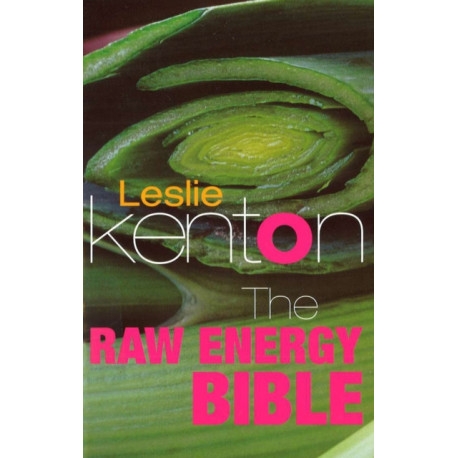 The Raw Energy Bible: Packed With Raw Energy Goodness and Food Combining Facts