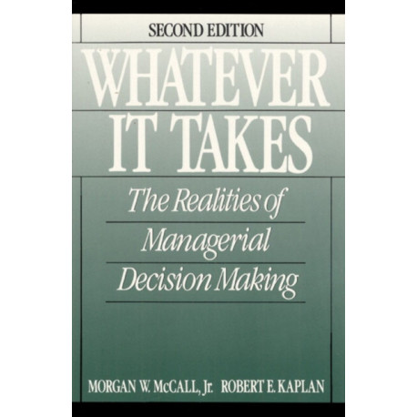 Whatever it Takes: The Realities of Managerial Decision Making