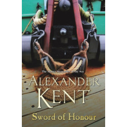 Sword Of Honour: (The Richard Bolitho adventures: 25):  the Bolitho legend continues with another stirring tale from the master storyteller of the sea