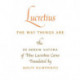 Lucretius: the Way Things Are: The De Rerum Natura of Titus Lucretius Carus