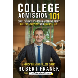 College Admission 101: Simple Answers to Tough Questions about College Admissions and Financial Aid