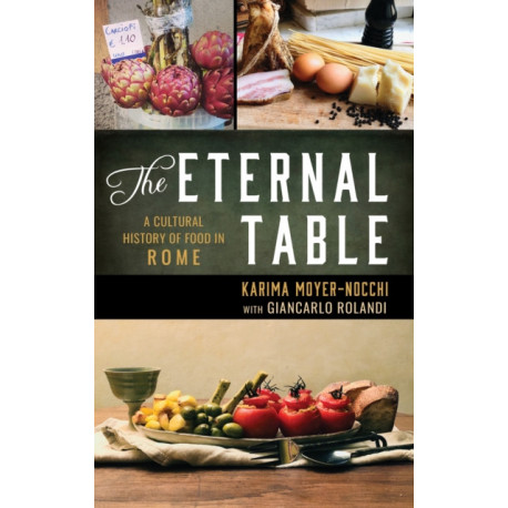 The Eternal Table: A Cultural History of Food in Rome